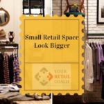 Easy Ways To Make A Small Retail Space Look Bigger