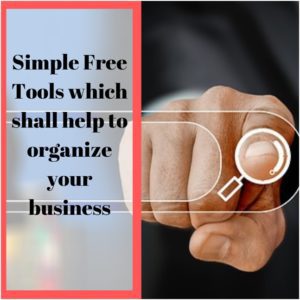Simple Free Tools which shall help to Organize your Business